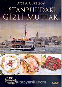 İstanbul'daki Gizli Mutfak & 100 İstanbul Yemeği