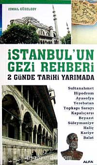 İstanbul'un Gezi Rehberi & 2 Günde Tarihi Yarımada