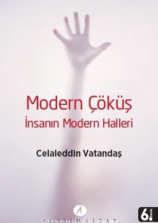 Modern Çöküş & İnsanın Modern Halleri