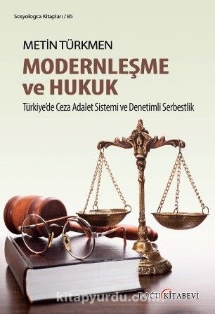 Modernleşme ve Hukuk & Türkiye'de Ceza Adalet Sistemi ve Denetimli Serbestlik