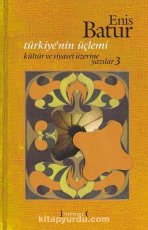 Türkiye’nin Üçlemi / Kültür ve Siyaset Üzerine Yazılar 3