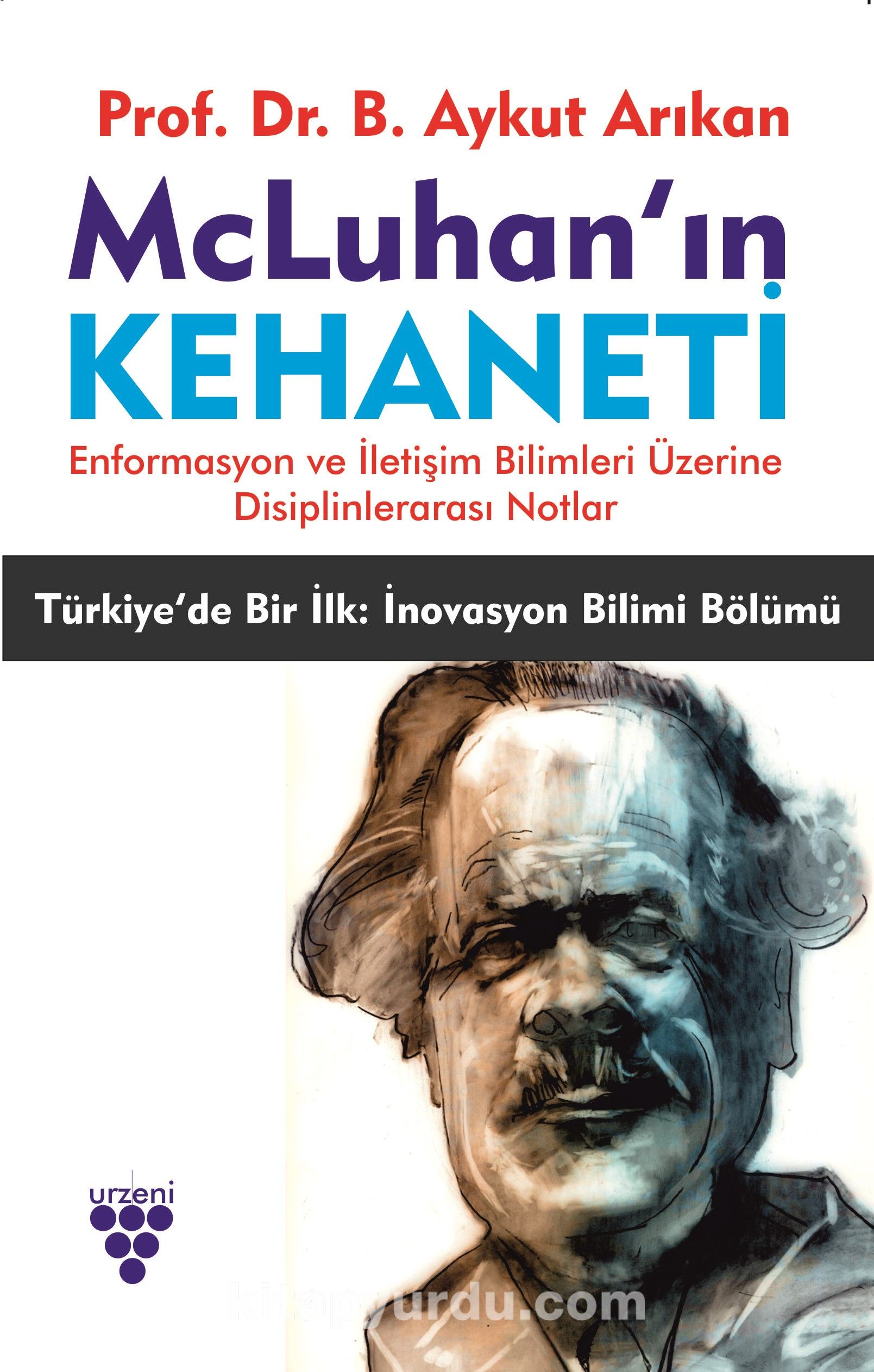 Mcluhan’ın Kehaneti & Enformasyon ve İletişim Bilimleri Üzerine Disiplinlerarası Notlar