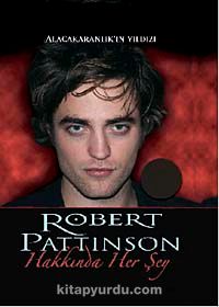 Robert Pattinson Hakkında Her Şey