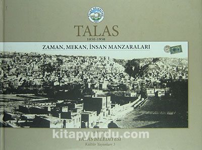 Talas (1850-1950) & Zaman, Mekan, İnsan Manzaraları (1-H-1)