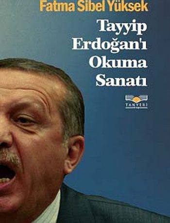 Tayyip Erdoğan'ı Okuma Sanatı