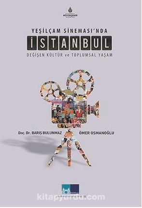 Yeşilçam Sineması'nda İstanbul & Değişen Kültür ve Toplumsal Yaşam