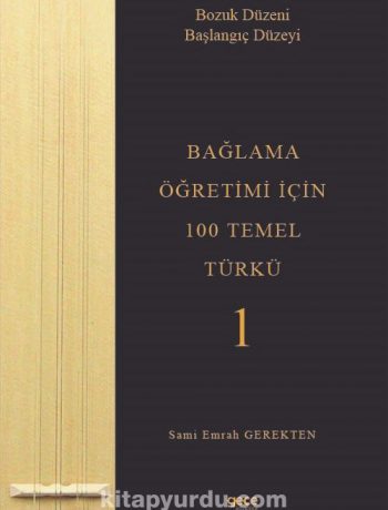 Bağlama Öğretimi İçin 100 Temel Türkü 1 & Bozuk Düzeni Başlangıç Düzeyi