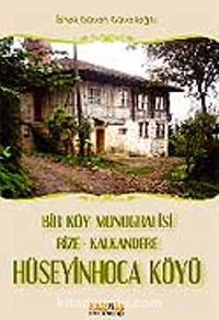 Hüseyin Hoca Köyü / bir Köyün Monografisi Rize-Kalkandere