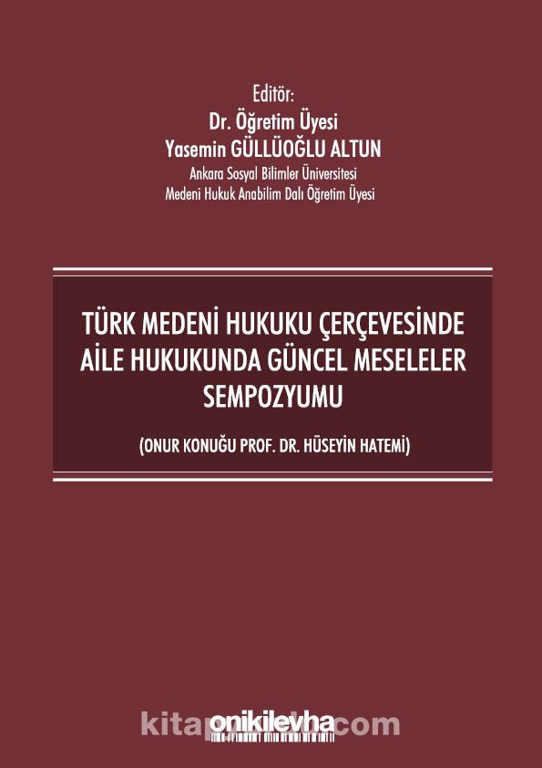 Türk Medeni Hukuku Çerçevesinde Aile Hukukunda Güncel Meseleler Sempozyumu (Onur Konuğu Prof. Dr. Hüseyin Hatemi) kitabını indir [PDF ve ePUB]