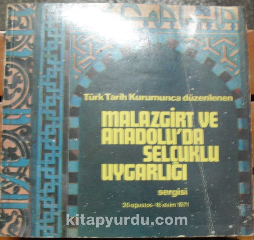 Türk Tarih Kurumunca Düzenlenen Malazgirt ve Anadolu’da Selçuklu Uygarlığı Sergisi / 26 Ağustos-8 Ekim 1971 (1-G-58)