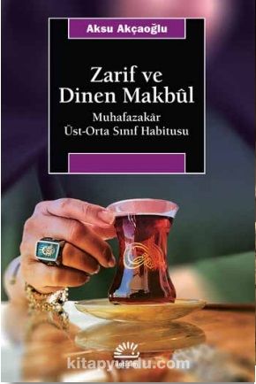 Zarif ve Dinen Makbul & Muhafazakar Üst-Orta Sınıf Habitusu
