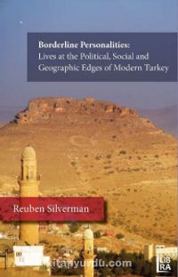 Borderline Personalities: Lives at the Political, Social and Geographic Edges of Modern Turkey
