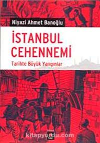 İstanbul Cehennemi & Tarihte Büyük Yangınlar