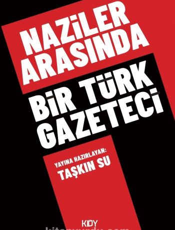 Naziler Arasında Bir Türk Gazeteci