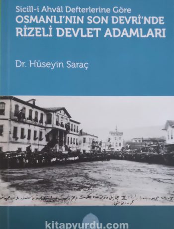 Sicill-İ Ahval Defterlerine Göre Osmanlı’nın Son Devri’nde Rizeli Devlet Adamları