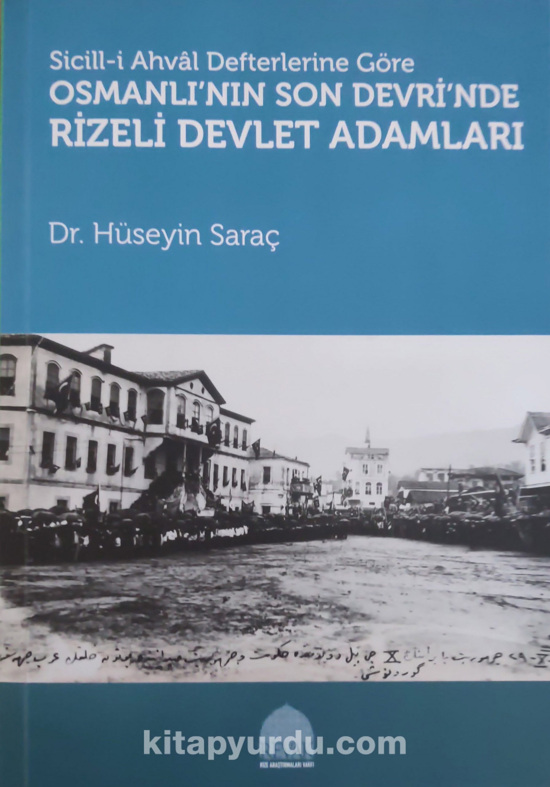 Sicill-İ Ahval Defterlerine Göre Osmanlı’nın Son Devri’nde Rizeli Devlet Adamları