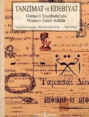 Tanzimat ve Edebiyat & Osmanlı İstanbulu'nda Modern Edebi Kültür