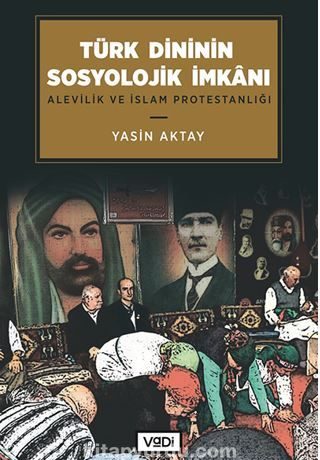 Türk Dininin Sosyolojik İmkanı / Alevilik ve İslam Protestanlığı
