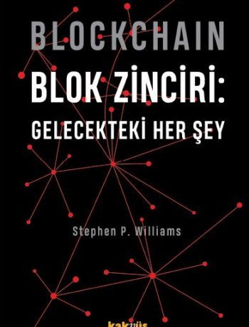 Blockchain - Blok Zinciri: Gelecekteki Her Şey (Ciltli)