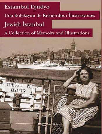 Estambol Djudyo & Una Koleksyon de Rekuerdos i İlustrasyones / Jewish Istanbul - A Collection of Memories and Illustrations