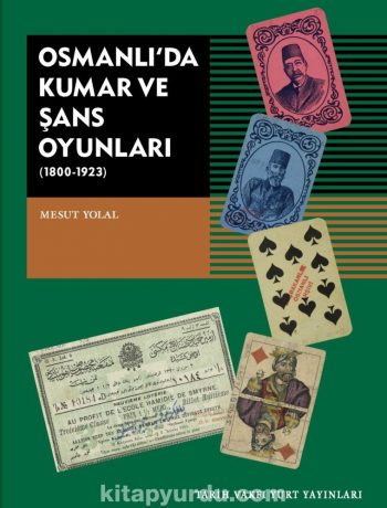 Osmanlı’da Kumar ve Şans Oyunları (1800-1923)