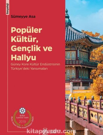 Popüler Kültür, Gençlik ve Hallyu & Güney Kore Kültür Endüstrisinin Türkiye'deki Yansımaları