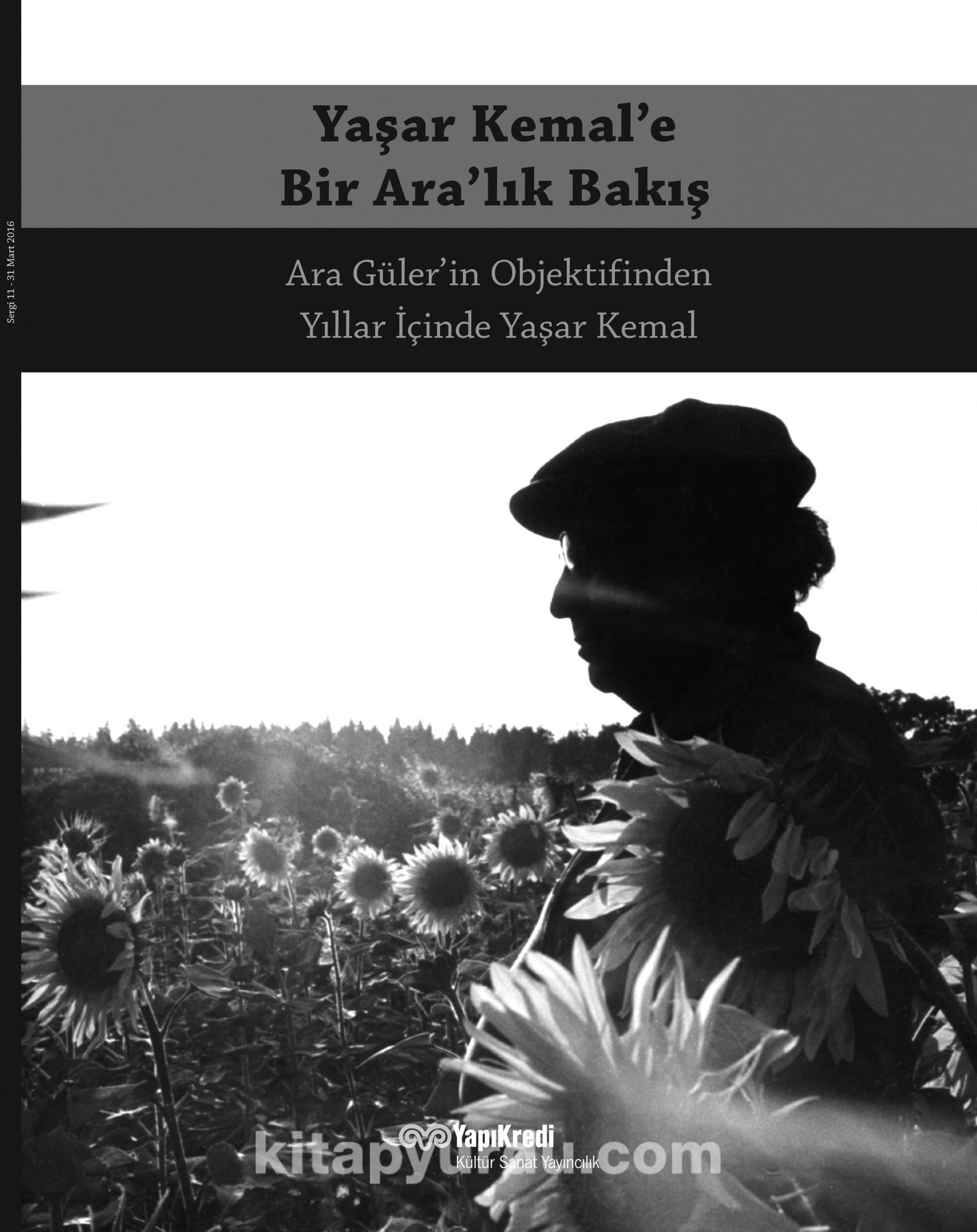 Yaşar Kemal'e Bir Ara'lık Bakış & Ara Güler'in Objektifinden Yıllar İçinde Yaşar Kemal