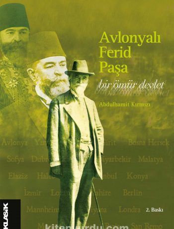 Avlonyalı Ferid Paşa & Bir Ömür Devlet