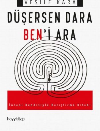 Düşersen Dara Ben'i Ara & İnsanı Kendisiyle Barıştırma Kitabı