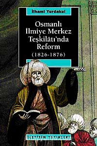 Osmanlı İlmiye Merkez Teşkilatı'nda Reform (1826-1876)