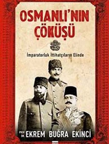 Osmanlı'nın Çöküşü & İmparatorluk İttihatçıların Elinde