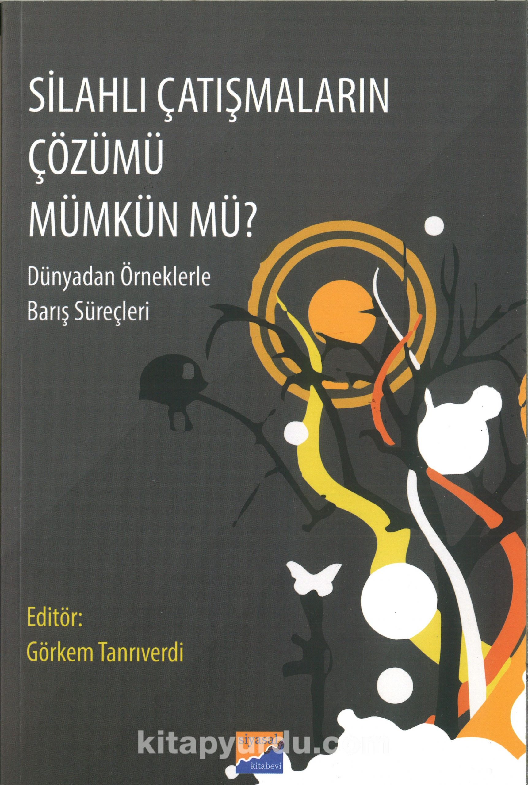 Silahlı Çatışmaların Çözümü Mümkün Mü? & Dünyadan Örneklerle Barış Süreçleri