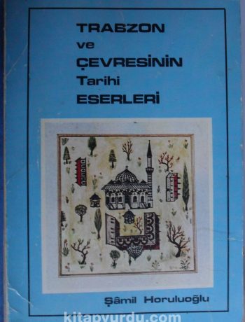 Trabzon ve Çevresinin Tarihi Eserleri (Kod:6-A-48)