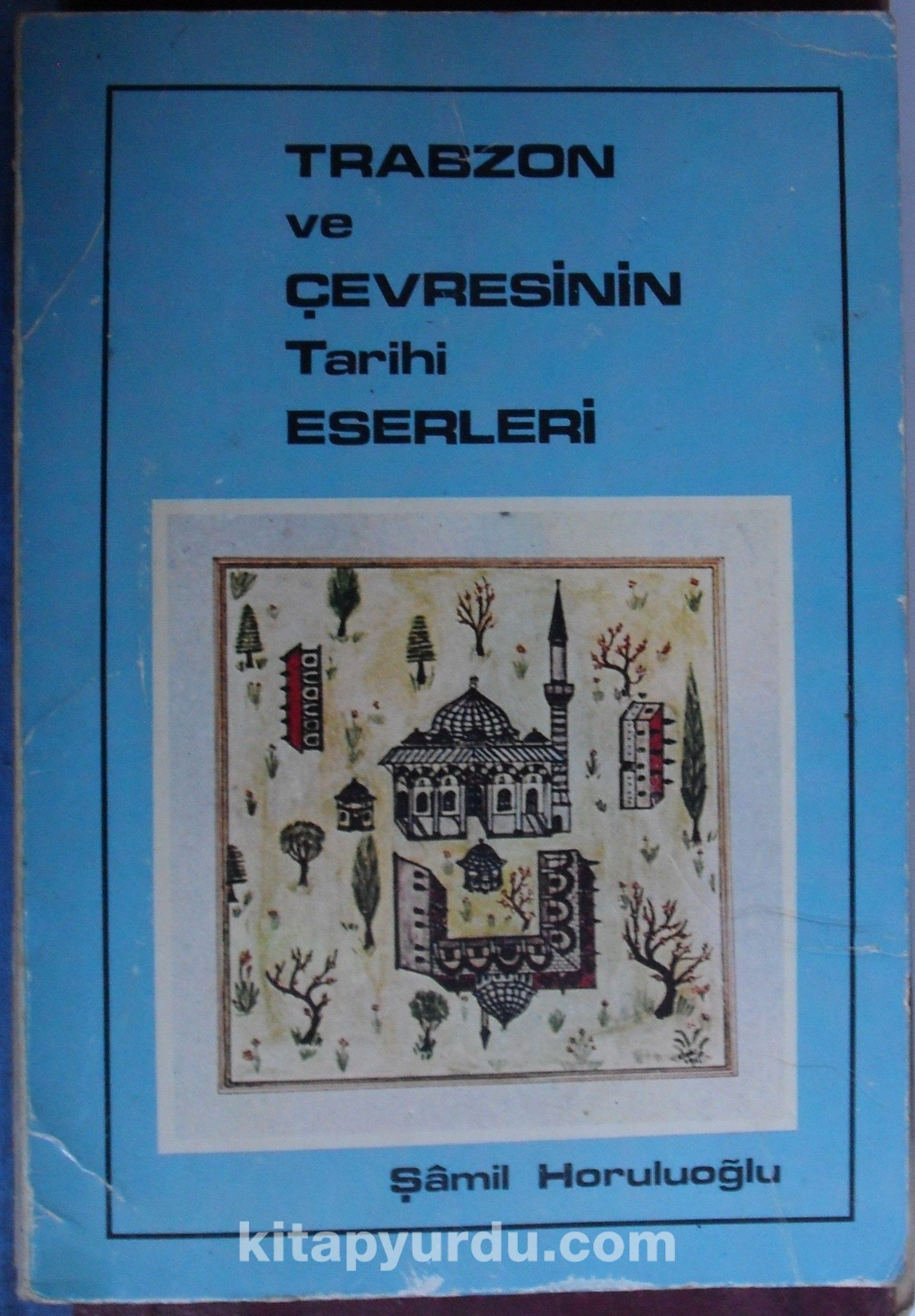 Trabzon ve Çevresinin Tarihi Eserleri (Kod:6-A-48)