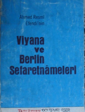 Ahmed Resmi Efendi’nin Viyana ve Berlin Sefaretnameleri