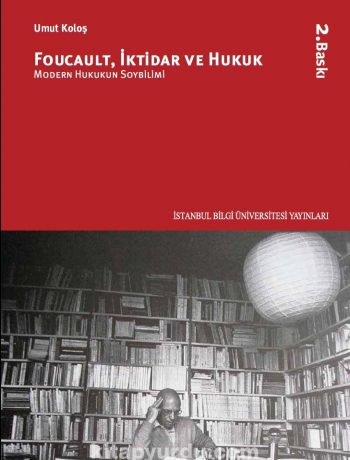 Foucault, İktidar ve Hukuk & Modern Hukukun Soybilimi