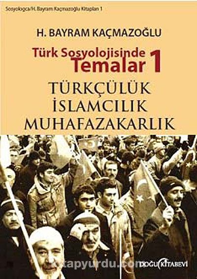 Türk Sosyolojisinde Temalar 1 & Türkçülük - İslamcılık - Muhafazakarlık