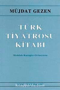 Türk Tiyatrosu Kitabı Meddah - Karagöz - Ortaoyunu
