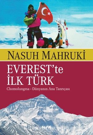 Everest’te İlk Türk Chomolugma & Dünyanın Ana Tanrıçası
