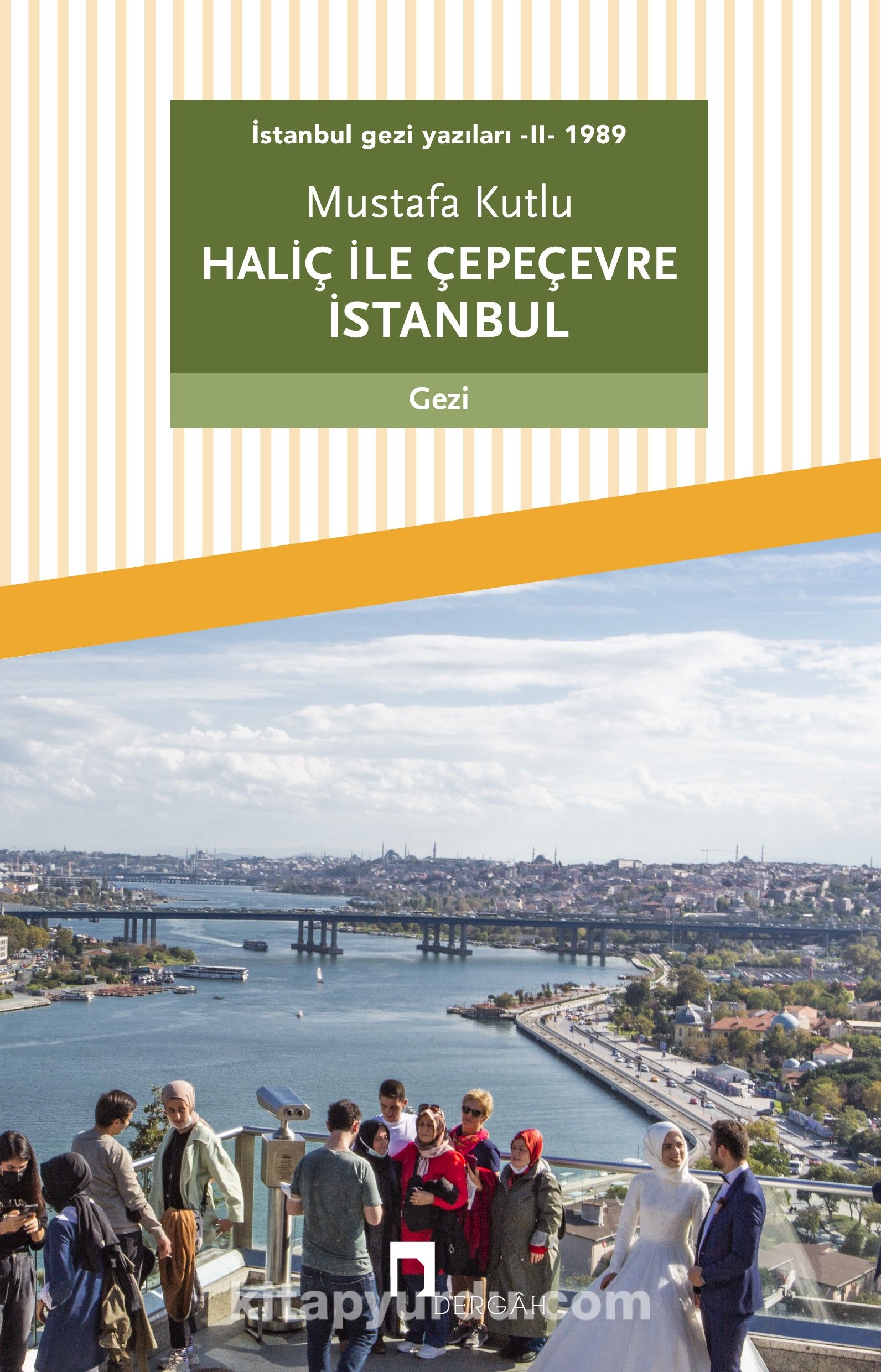 Haliç ile Çepeçevre İstanbul / İstanbul Gezi Yazıları 2 (1989)