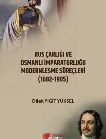 Rus Çarlığı ve Osmanlı İmparatorluğu Modernleşme Süreçleri & Karşılaştırmalı Analiz (1682-1905)