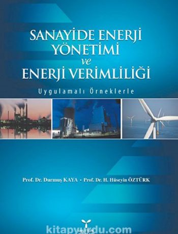 Sanayide Enerji Yönetimi ve Enerji Verimliliği - Uygulamalı Örneklerle