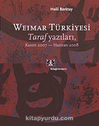 Weimar Türkiyesi & Taraf Yazıları Kasım 2007- Haziran 2008