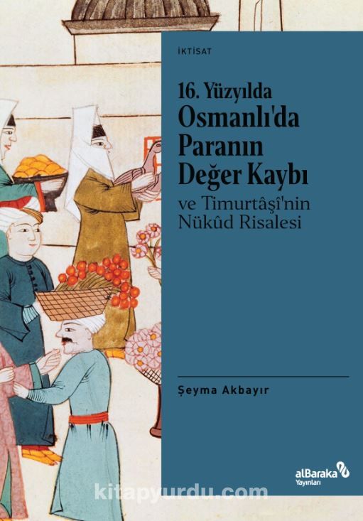 16. Yüzyılda Osmanlı’da Paranın Değer Kaybı ve Timurtaşî’nin Nükûd Risalesi
