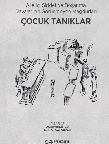 Aile İçi Şiddet ve Boşanma Davalarının Görünmeyen Mağdurları: Çocuk Tanıklar