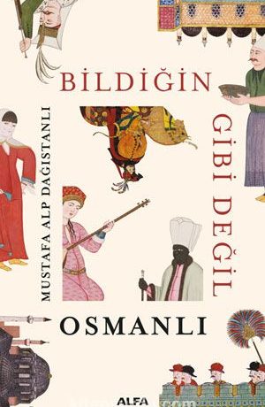 Bildiğin Gibi Değil Osmanlı