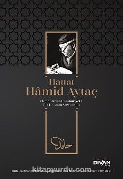 Hattat Hamid Aytaç & Osmanlı’dan Cumhuriyete Bir Hattatın Serencamı