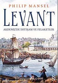 Levant & Akdeniz'de İhtişam ve Felaketler