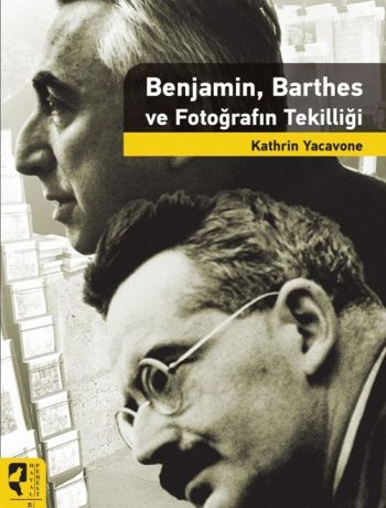 Benjamin, Barthes Fotoğrafın Tekilliği