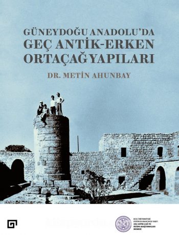 Güneydoğu Anadolu’da Geç Antik-Erken Ortaçağ Yapıları